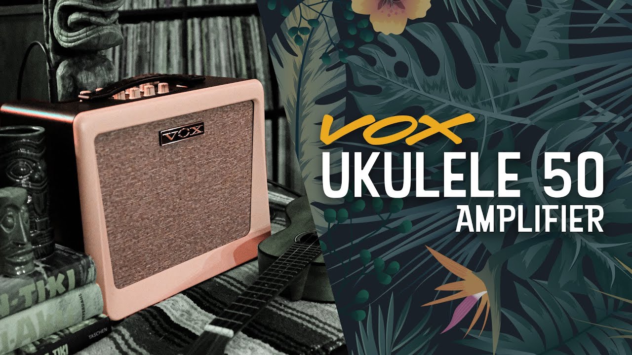 Introducing the VOX Ukulele 50 Amplifier